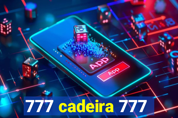 777 cadeira 777